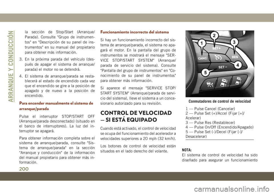 JEEP GRAND CHEROKEE 2021 Manual de Empleo y Cuidado (in Spanish) la sección de Stop/Start (Arranque/
Parada). Consulte "Grupo de instrumen-
tos" en "Descripción de su panel de ins-
trumentos" en su manual del propietario
para obtener más informac JEEP GRAND CHEROKEE 2021 Manual de Empleo y Cuidado (in Spanish) la sección de Stop/Start (Arranque/
Parada). Consulte "Grupo de instrumen-
tos" en "Descripción de su panel de ins-
trumentos" en su manual del propietario
para obtener más informac