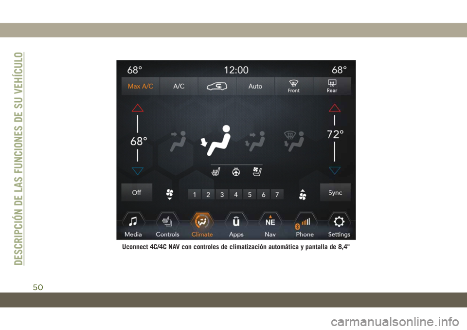 JEEP GRAND CHEROKEE 2020  Manual de Empleo y Cuidado (in Spanish) Uconnect 4C/4C NAV con controles de climatización automática y pantalla de 8,4"
DESCRIPCIÓN DE LAS FUNCIONES DE SU VEHÍCULO
50 