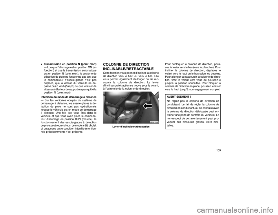 JEEP GRAND CHEROKEE 2016  Notice dentretien (in French) Transmission en position N (point mort)
— Lorsque l’allumage est en position ON (en
fonction) et que la transmission automatique
est en position N (point mort), le système de
détection de pluie