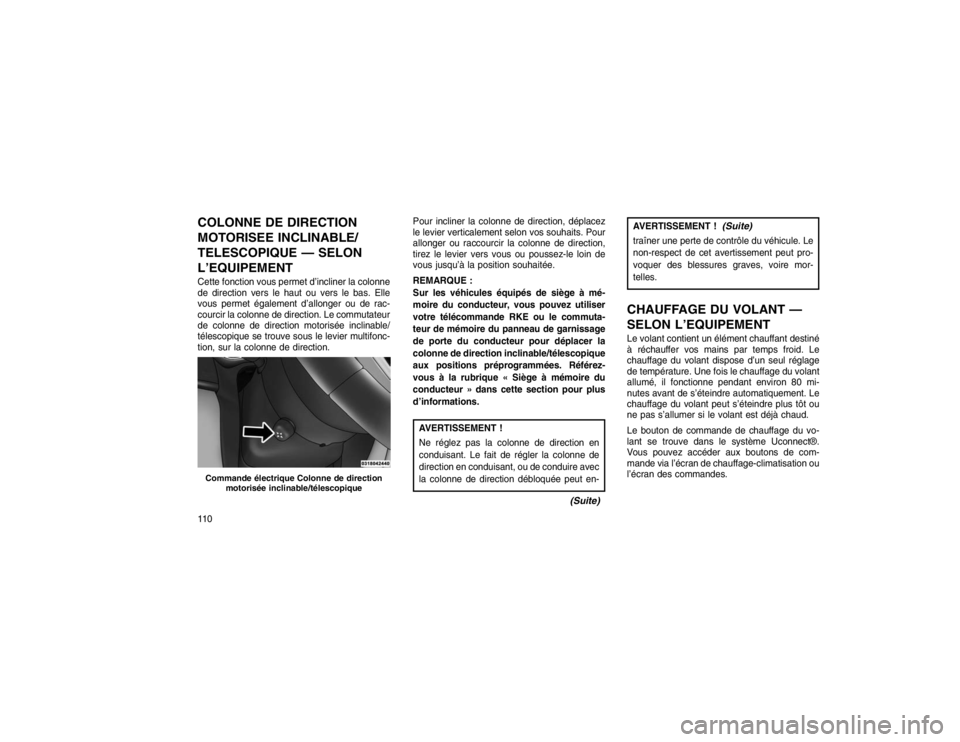 JEEP GRAND CHEROKEE 2016  Notice dentretien (in French) COLONNE DE DIRECTION
MOTORISEE INCLINABLE/
TELESCOPIQUE — SELON
L’EQUIPEMENTCette fonction vous permet d’incliner la colonne
de direction vers le haut ou vers le bas. Elle
vous permet également