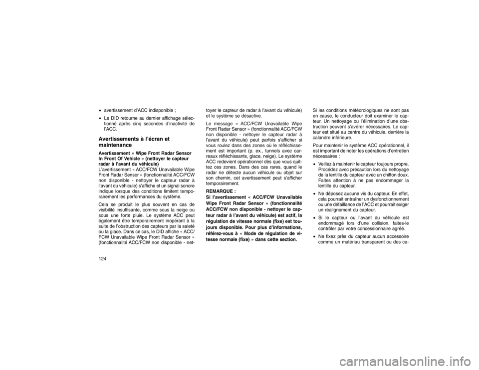 JEEP GRAND CHEROKEE 2016 Notice dentretien (in French) avertissement d’ACC indisponible ;
Le DID retourne au dernier affichage sélec-
tionné après cinq secondes d’inactivité de
l’ACC.Avertissements à l’écran et
maintenanceAvertissement « JEEP GRAND CHEROKEE 2016 Notice dentretien (in French) avertissement d’ACC indisponible ;
Le DID retourne au dernier affichage sélec-
tionné après cinq secondes d’inactivité de
l’ACC.Avertissements à l’écran et
maintenanceAvertissement «