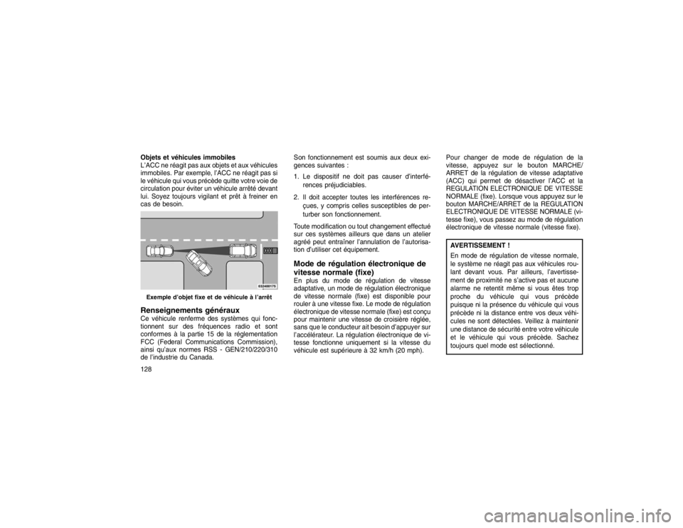JEEP GRAND CHEROKEE 2016 Notice dentretien (in French) Objets et véhicules immobiles
L’ACC ne réagit pas aux objets et aux véhicules
immobiles. Par exemple, l’ACC ne réagit pas si
le véhicule qui vous précède quitte votre voie de
circulation po JEEP GRAND CHEROKEE 2016 Notice dentretien (in French) Objets et véhicules immobiles
L’ACC ne réagit pas aux objets et aux véhicules
immobiles. Par exemple, l’ACC ne réagit pas si
le véhicule qui vous précède quitte votre voie de
circulation po