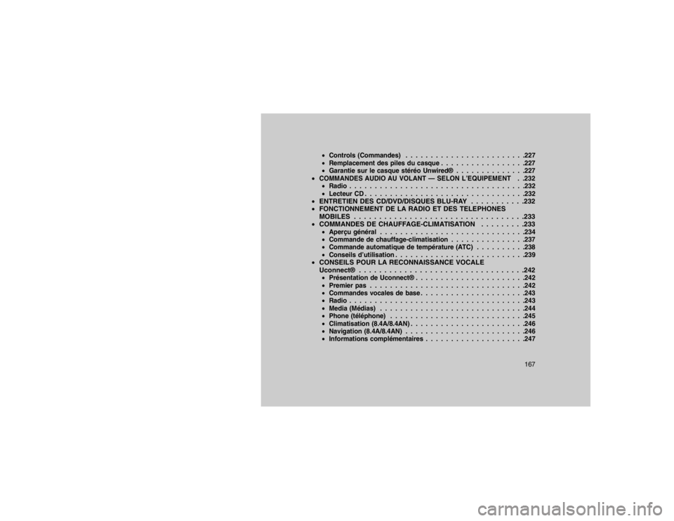 JEEP GRAND CHEROKEE 2016 Notice dentretien (in French) Controls (Commandes) . . . . . . . . . . . . . . . . . . . . . . . .227
Remplacement des piles du casque . . . . . . . . . . . . . . . . .227
Garantie sur le casque stéréo Unwired® . . . . . . JEEP GRAND CHEROKEE 2016 Notice dentretien (in French) Controls (Commandes) . . . . . . . . . . . . . . . . . . . . . . . .227
Remplacement des piles du casque . . . . . . . . . . . . . . . . .227
Garantie sur le casque stéréo Unwired® . . . . . .