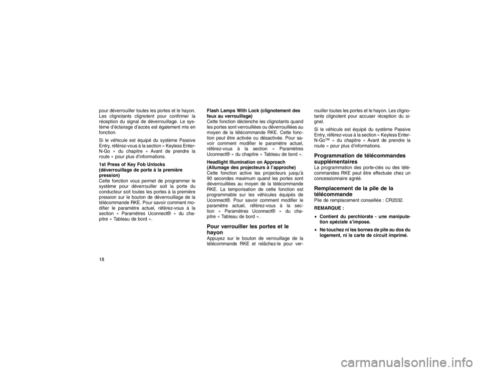 JEEP GRAND CHEROKEE 2016 Notice dentretien (in French) pour déverrouiller toutes les portes et le hayon.
Les clignotants clignotent pour confirmer la
réception du signal de déverrouillage. Le sys-
tème d’éclairage d’accès est également mis en
f JEEP GRAND CHEROKEE 2016 Notice dentretien (in French) pour déverrouiller toutes les portes et le hayon.
Les clignotants clignotent pour confirmer la
réception du signal de déverrouillage. Le sys-
tème d’éclairage d’accès est également mis en
f