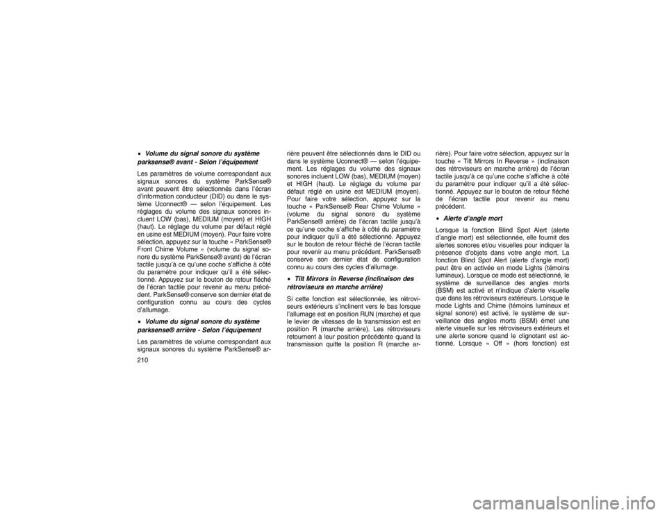 JEEP GRAND CHEROKEE 2016  Notice dentretien (in French) Volume du signal sonore du système
parksense® avant - Selon l’équipement
Les paramètres de volume correspondant aux
signaux sonores du système ParkSense®
avant peuvent être sélectionnés da