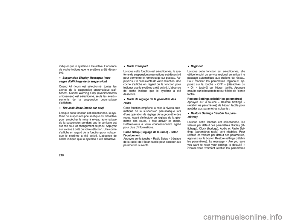 JEEP GRAND CHEROKEE 2016  Notice dentretien (in French) indiquer que le système a été activé. L’absence
de coche indique que le système a été désac-
tivé.
Suspension Display Messages (mes-
sages d’af
fichage de la suspension)
Quand All (tous)