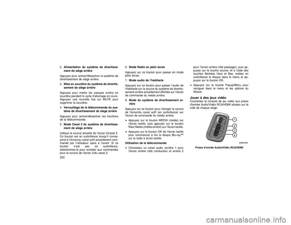 JEEP GRAND CHEROKEE 2016  Notice dentretien (in French) 2.Alimentation du système de divertisse-
ment de siège arrière
Appuyez pour activer/désactiver le système de
divertissement de siège arrière.
3. Mise en sourdine du système de divertis-
sement