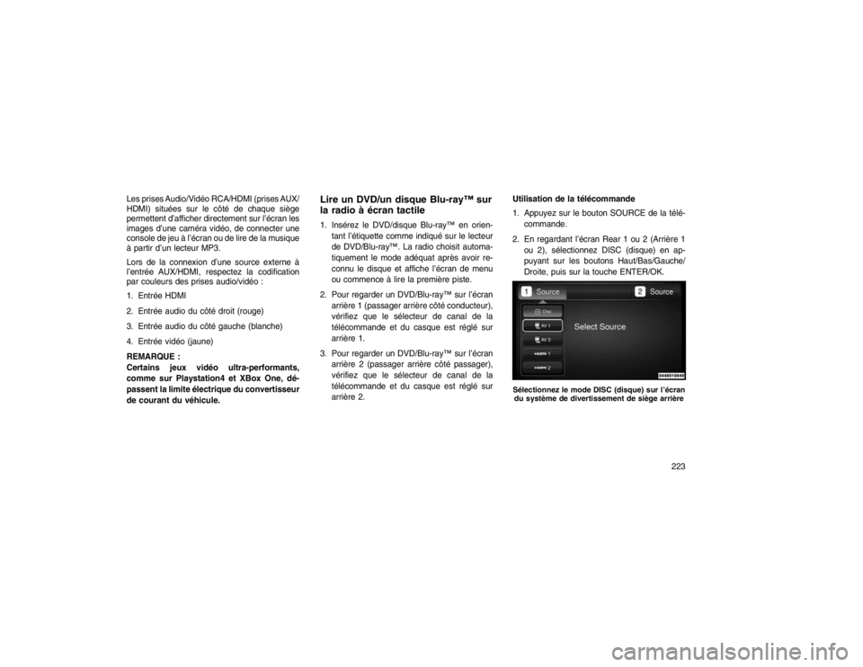 JEEP GRAND CHEROKEE 2016  Notice dentretien (in French) Les prises Audio/Vidéo RCA/HDMI (prises AUX/
HDMI) situées sur le côté de chaque siège
permettent d’afficher directement sur l’écran les
images d’une caméra vidéo, de connecter une
conso