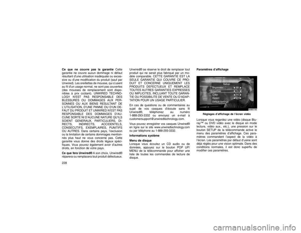 JEEP GRAND CHEROKEE 2016 Notice dentretien (in French) Ce que ne couvre pas la garantieCette
garantie ne couvre aucun dommage ni défaut
résultant d’une utilisation inadéquate ou exces-
sive ou d’une modification du produit (sauf par
Unwired). Les o JEEP GRAND CHEROKEE 2016 Notice dentretien (in French) Ce que ne couvre pas la garantieCette
garantie ne couvre aucun dommage ni défaut
résultant d’une utilisation inadéquate ou exces-
sive ou d’une modification du produit (sauf par
Unwired). Les o