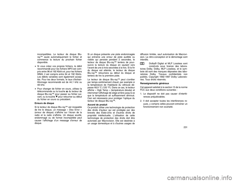 JEEP GRAND CHEROKEE 2016  Notice dentretien (in French) incompatibles. Le lecteur de disque Blu-
ray™ saute automatiquement le fichier et
commence la lecture du prochain fichier
disponible.
 Si vous créez vos propres fichiers, le débit
recommandé pou