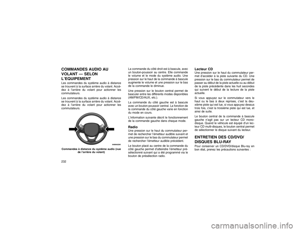 JEEP GRAND CHEROKEE 2016  Notice dentretien (in French) COMMANDES AUDIO AU
VOLANT — SELON
L’EQUIPEMENTLes commandes du système audio à distance
se trouvent à la surface arrière du volant. Accé-
dez à l’arrière du volant pour actionner les
comm