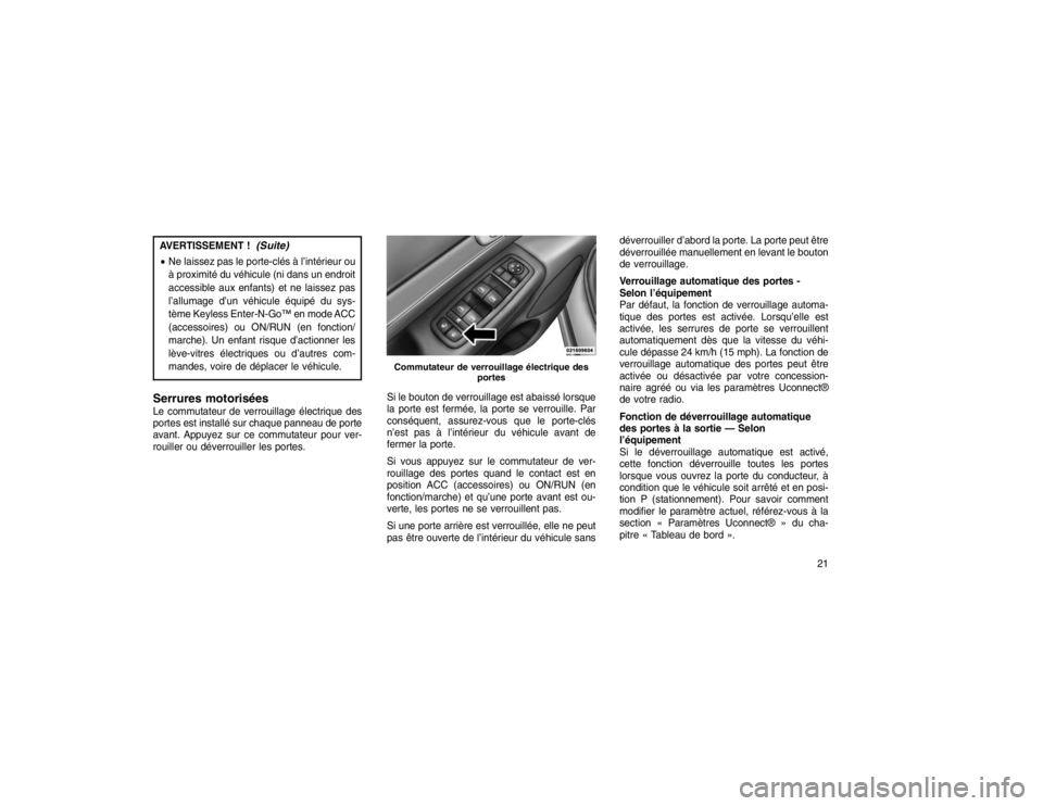JEEP GRAND CHEROKEE 2016 Notice dentretien (in French) AVERTISSEMENT !
(Suite)
Ne laissez pas le porte-clés à l’intérieur ou
à proximité du véhicule (ni dans un endroit
accessible aux enfants) et ne laissez pas
l’allumage d’un véhicule équi JEEP GRAND CHEROKEE 2016 Notice dentretien (in French) AVERTISSEMENT !
(Suite)
Ne laissez pas le porte-clés à l’intérieur ou
à proximité du véhicule (ni dans un endroit
accessible aux enfants) et ne laissez pas
l’allumage d’un véhicule équi
