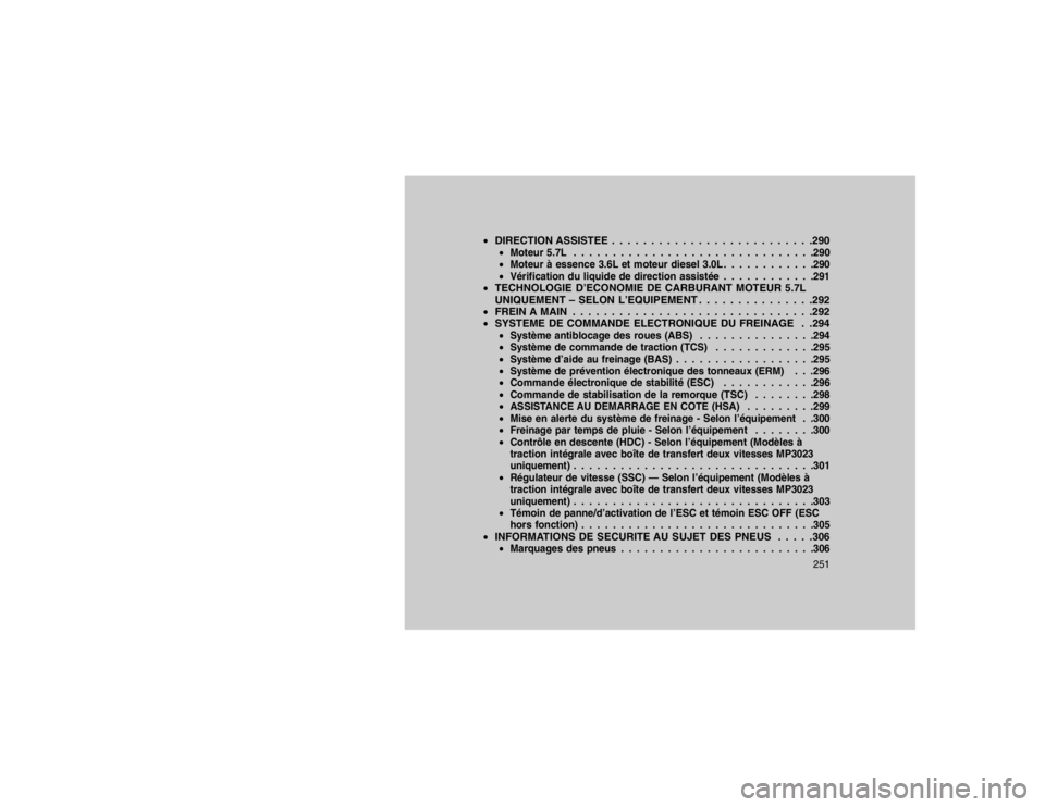 JEEP GRAND CHEROKEE 2016  Notice dentretien (in French) DIRECTION ASSISTEE . . . . . . . . . . . . . . . . . . . . . . . . . .290
Moteur 5.7L . . . . . . . . . . . . . . . . . . . . . . . . . . . . . . .290
 Moteur à essence 3.6L et moteur diesel 3.0L 