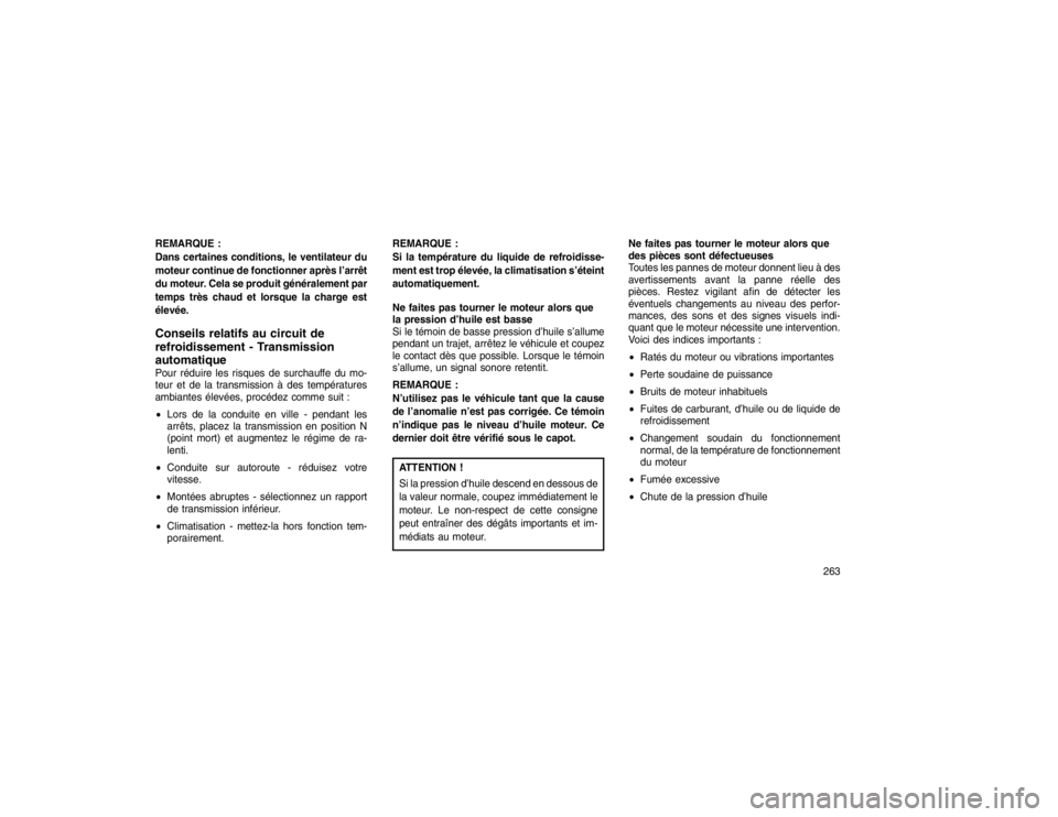JEEP GRAND CHEROKEE 2016  Notice dentretien (in French) REMARQUE :
Dans certaines conditions, le ventilateur du
moteur continue de fonctionner après l’arrêt
du moteur. Cela se produit généralement par
temps très chaud et lorsque la charge est
élev