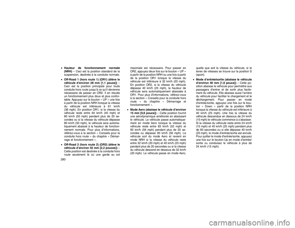 JEEP GRAND CHEROKEE 2016  Notice dentretien (in French) Hauteur de fonctionnement normale
(NRH) – Ceci est la position standard de la
suspension, destinée à la conduite normale.
 Off-Road 1 (hors route 1) (OR1) (élève le
véhicule d’environ 28 mm