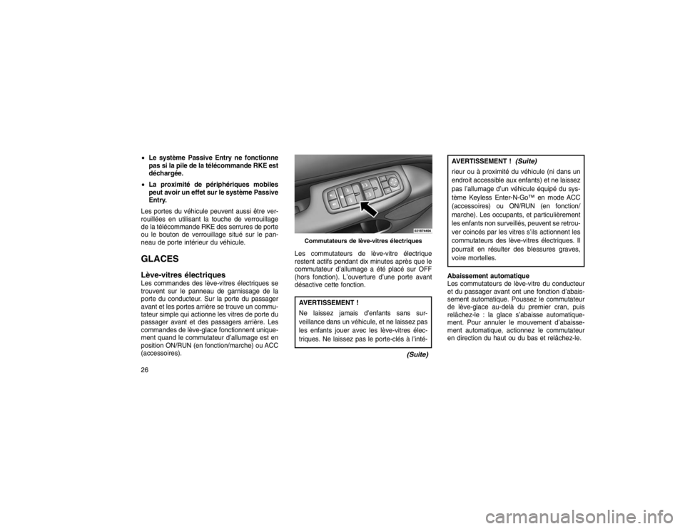 JEEP GRAND CHEROKEE 2016 Notice dentretien (in French) Le système Passive Entry ne fonctionne
pas si la pile de la télécommande RKE est
déchargée.
La proximité de périphériques mobiles
peut avoir un effet sur le système Passive
Entry.
Les port JEEP GRAND CHEROKEE 2016 Notice dentretien (in French) Le système Passive Entry ne fonctionne
pas si la pile de la télécommande RKE est
déchargée.
La proximité de périphériques mobiles
peut avoir un effet sur le système Passive
Entry.
Les port