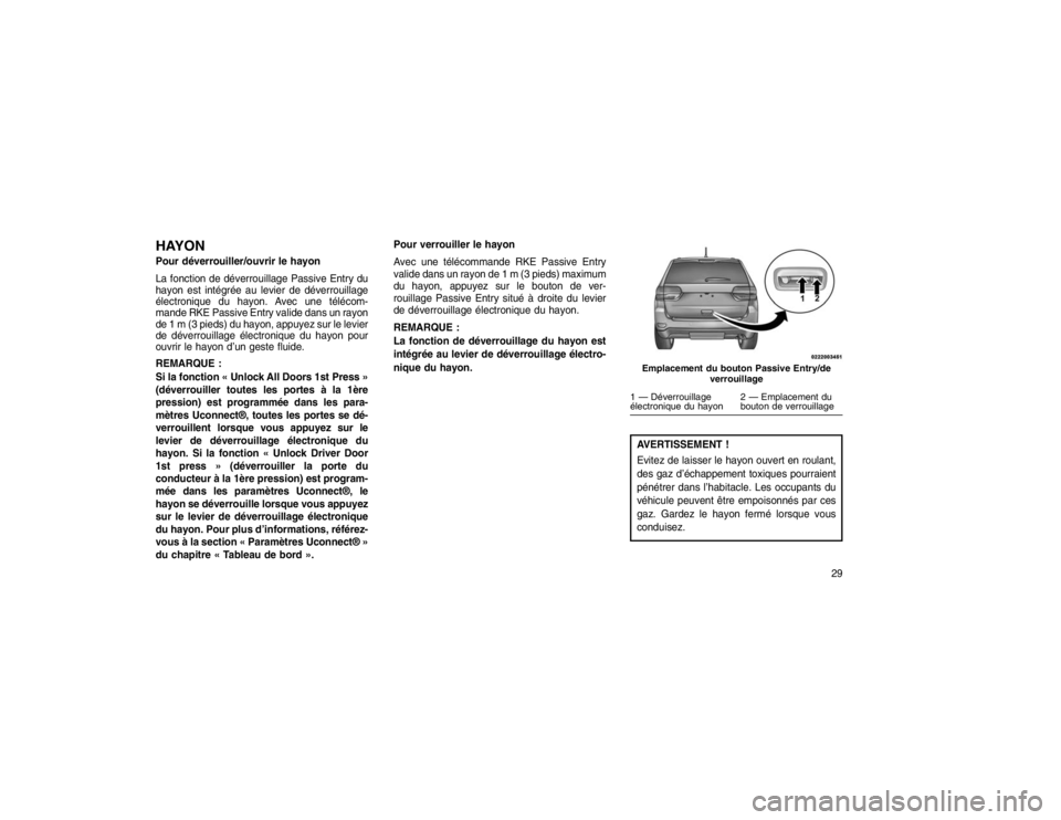 JEEP GRAND CHEROKEE 2015  Notice dentretien (in French) HAYONPour déverrouiller/ouvrir le hayon
La fonction de déverrouillage Passive Entry du
hayon est intégrée au levier de déverrouillage
électronique du hayon. Avec une télécom-
mande RKE Passive