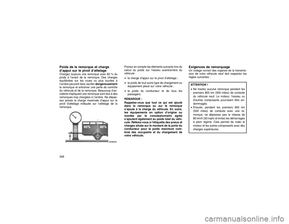 JEEP GRAND CHEROKEE 2016  Notice dentretien (in French) Poids de la remorque et charge
d’appui sur le pivot d’attelageChargez toujours une remorque avec 60 % du
poids à l’avant de la remorque. Des charges
équilibrées sur les roues ou plus lourdes 