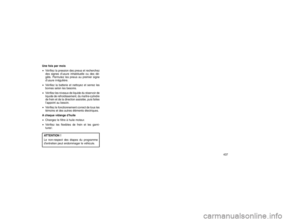JEEP GRAND CHEROKEE 2016 Notice dentretien (in French) Une fois par mois
Vérifiez la pression des pneus et recherchez
des signes d’usure inhabituelle ou des dé-
gâts. Permutez les pneus au premier signe
d’usure irrégulière.
Vérifiez la batter JEEP GRAND CHEROKEE 2016 Notice dentretien (in French) Une fois par mois
Vérifiez la pression des pneus et recherchez
des signes d’usure inhabituelle ou des dé-
gâts. Permutez les pneus au premier signe
d’usure irrégulière.
Vérifiez la batter