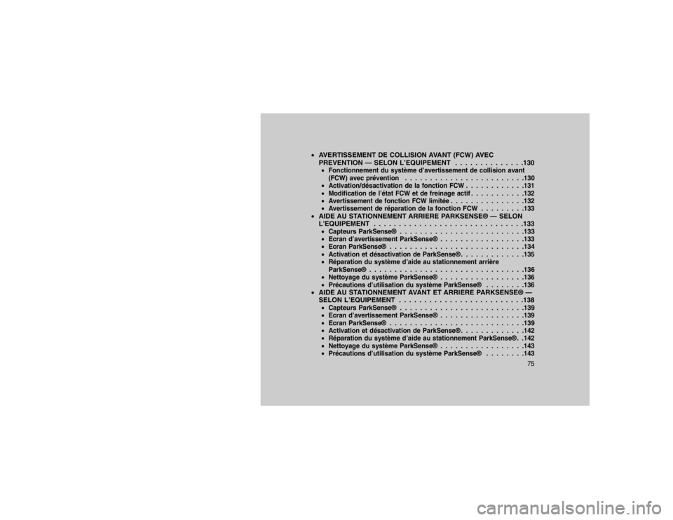 JEEP GRAND CHEROKEE 2016 Notice dentretien (in French) AVERTISSEMENT DE COLLISION AVANT (FCW) AVEC
PREVENTION — SELON L’EQUIPEMENT . . . . . . . . . . . . . .130
Fonctionnement du système d’avertissement de collision avant
(FCW) avec prévention JEEP GRAND CHEROKEE 2016 Notice dentretien (in French) AVERTISSEMENT DE COLLISION AVANT (FCW) AVEC
PREVENTION — SELON L’EQUIPEMENT . . . . . . . . . . . . . .130
Fonctionnement du système d’avertissement de collision avant
(FCW) avec prévention