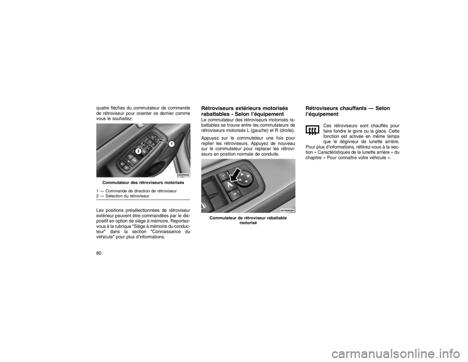 JEEP GRAND CHEROKEE 2016 Notice dentretien (in French) quatre flèches du commutateur de commande
de rétroviseur pour orienter ce dernier comme
vous le souhaitez.
Les positions présélectionnées de rétroviseur
extérieur peuvent être commandées par JEEP GRAND CHEROKEE 2016 Notice dentretien (in French) quatre flèches du commutateur de commande
de rétroviseur pour orienter ce dernier comme
vous le souhaitez.
Les positions présélectionnées de rétroviseur
extérieur peuvent être commandées par