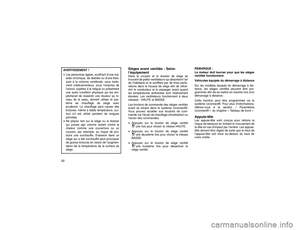 JEEP GRAND CHEROKEE 2016  Notice dentretien (in French) AVERTISSEMENT !
Les personnes âgées, souffrant d’une ma-
ladie chronique, de diabète ou d’une bles-
sure à la colonne vertébrale, sous traite-
ment médicamenteux, sous l’emprise de
l’al