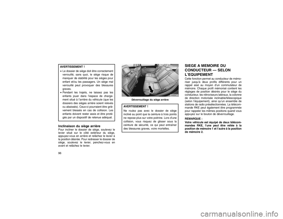 JEEP GRAND CHEROKEE 2016  Notice dentretien (in French) AVERTISSEMENT !
Le dossier de siège doit être correctement
verrouillé, sans quoi, le siège risque de
manquer de stabilité pour les sièges pour
enfant et/ou les passagers. Un siège mal
verrouil