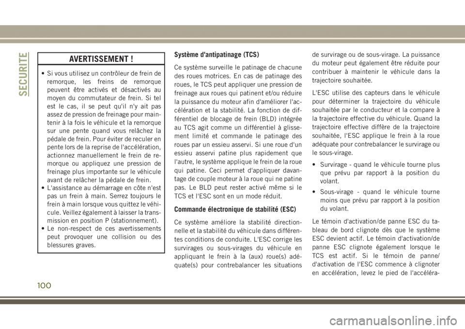 JEEP GRAND CHEROKEE 2017  Notice dentretien (in French) AVERTISSEMENT !
• Si vous utilisez un contrôleur de frein de
remorque, les freins de remorque
peuvent être activés et désactivés au
moyen du commutateur de frein. Si tel
est le cas, il se peut 