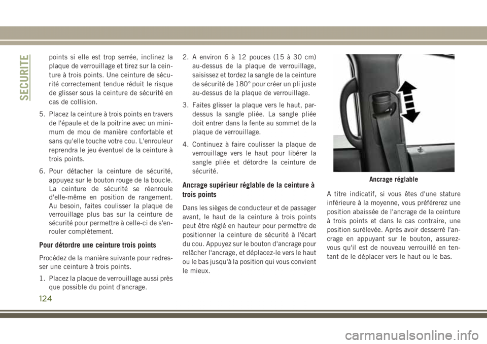 JEEP GRAND CHEROKEE 2017 Notice dentretien (in French) points si elle est trop serrée, inclinez la
plaque de verrouillage et tirez sur la cein-
ture à trois points. Une ceinture de sécu-
rité correctement tendue réduit le risque
de glisser sous la ce JEEP GRAND CHEROKEE 2017 Notice dentretien (in French) points si elle est trop serrée, inclinez la
plaque de verrouillage et tirez sur la cein-
ture à trois points. Une ceinture de sécu-
rité correctement tendue réduit le risque
de glisser sous la ce