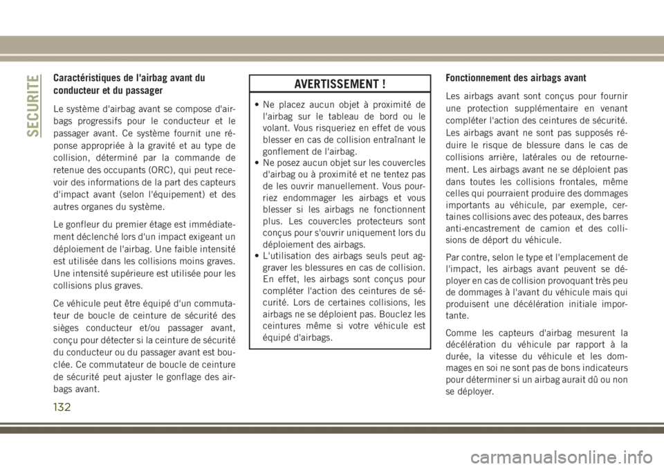 JEEP GRAND CHEROKEE 2017  Notice dentretien (in French) Caractéristiques de l'airbag avant du
conducteur et du passager
Le système d'airbag avant se compose d'air-
bags progressifs pour le conducteur et le
passager avant. Ce système fournit 