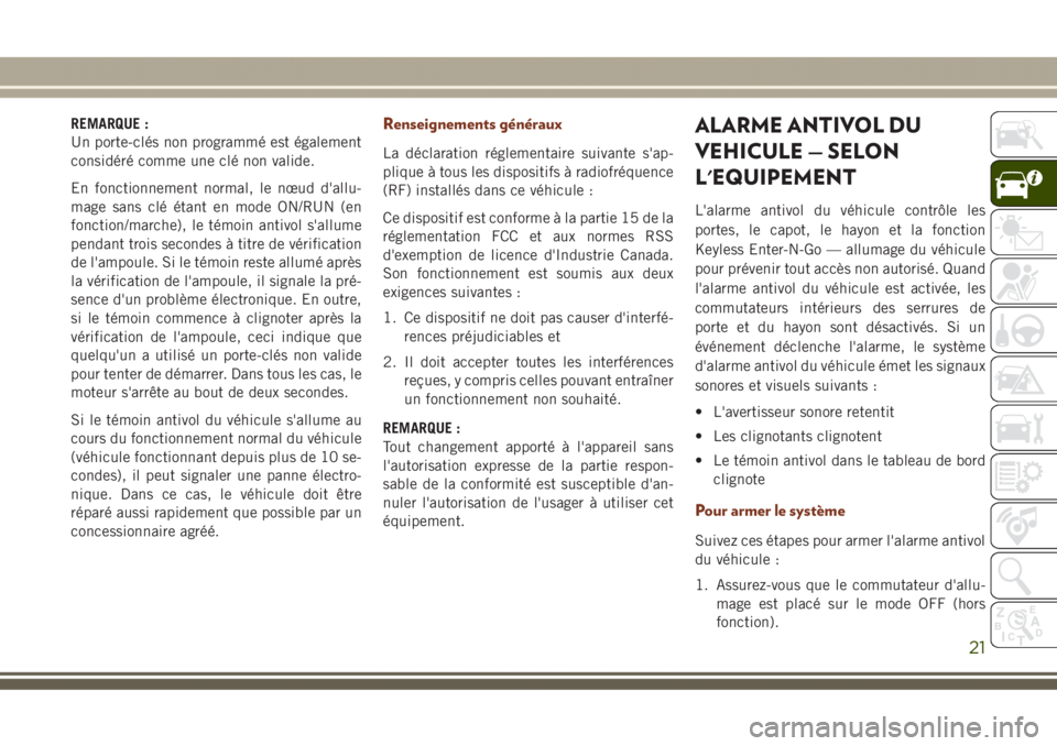 JEEP GRAND CHEROKEE 2017 Notice dentretien (in French) REMARQUE :
Un porte-clés non programmé est également
considéré comme une clé non valide.
En fonctionnement normal, le nœud d'allu-
mage sans clé étant en mode ON/RUN (en
fonction/marche), JEEP GRAND CHEROKEE 2017 Notice dentretien (in French) REMARQUE :
Un porte-clés non programmé est également
considéré comme une clé non valide.
En fonctionnement normal, le nœud d'allu-
mage sans clé étant en mode ON/RUN (en
fonction/marche),