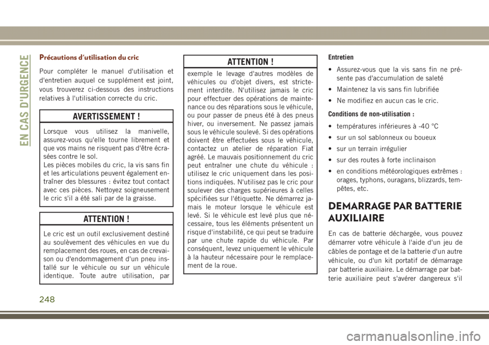 JEEP GRAND CHEROKEE 2017  Notice dentretien (in French) Précautions d'utilisation du cric
Pour compléter le manuel d'utilisation et
d'entretien auquel ce supplément est joint,
vous trouverez ci-dessous des instructions
relatives à l'uti