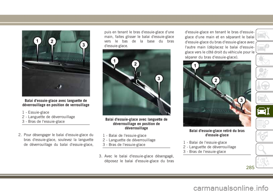 JEEP GRAND CHEROKEE 2017 Notice dentretien (in French) 2.Pour désengager le balai d'essuie-glace du
bras d'essuie-glace, soulevez la languette
de déverrouillage du balai d'essuie-glace,puis en tenant le bras d'essuie-glace d'une
main JEEP GRAND CHEROKEE 2017 Notice dentretien (in French) 2.Pour désengager le balai d'essuie-glace du
bras d'essuie-glace, soulevez la languette
de déverrouillage du balai d'essuie-glace,puis en tenant le bras d'essuie-glace d'une
main