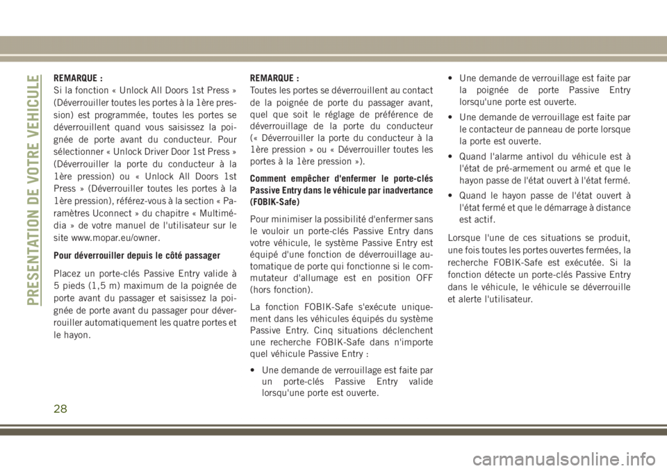 JEEP GRAND CHEROKEE 2017 Notice dentretien (in French) REMARQUE :
Si la fonction « Unlock All Doors 1st Press »
(Déverrouiller toutes les portes à la 1ère pres-
sion) est programmée, toutes les portes se
déverrouillent quand vous saisissez la poi-
JEEP GRAND CHEROKEE 2017 Notice dentretien (in French) REMARQUE :
Si la fonction « Unlock All Doors 1st Press »
(Déverrouiller toutes les portes à la 1ère pres-
sion) est programmée, toutes les portes se
déverrouillent quand vous saisissez la poi-