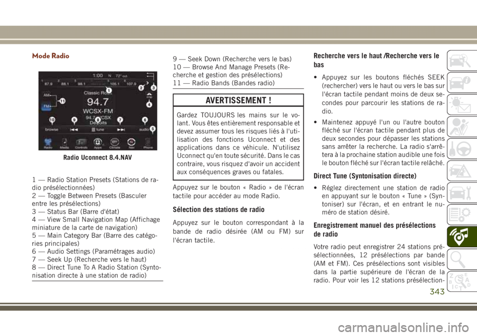 JEEP GRAND CHEROKEE 2017  Notice dentretien (in French) Mode Radio
1 — Radio Station Presets (Stations de ra-
dio présélectionnées)
2 — Toggle Between Presets (Basculer
entre les présélections)
3 — Status Bar (Barre d'état)
4 — View Small