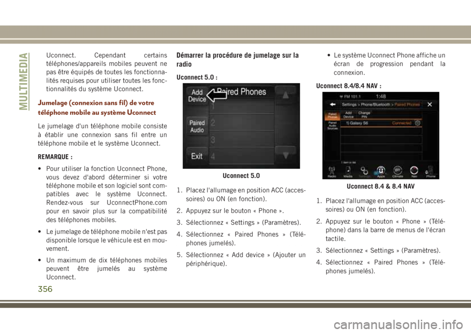 JEEP GRAND CHEROKEE 2017  Notice dentretien (in French) Uconnect. Cependant certains
téléphones/appareils mobiles peuvent ne
pas être équipés de toutes les fonctionna-
lités requises pour utiliser toutes les fonc-
tionnalités du système Uconnect.
J