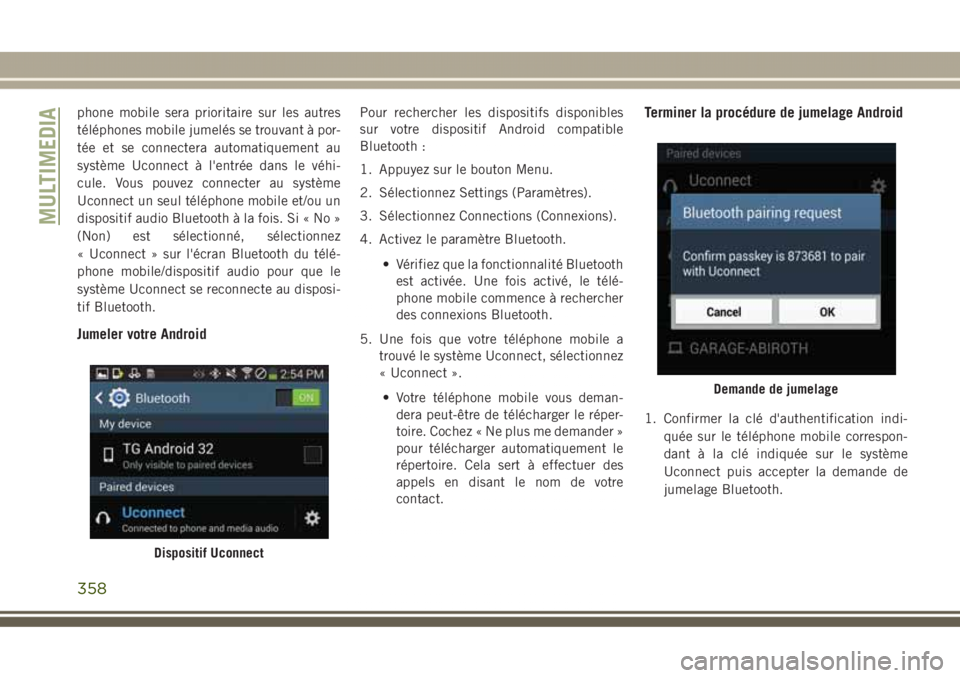 JEEP GRAND CHEROKEE 2017  Notice dentretien (in French) phone mobile sera prioritaire sur les autres
téléphones mobile jumelés se trouvant à por-
tée et se connectera automatiquement au
système Uconnect à l'entrée dans le véhi-
cule. Vous pouv