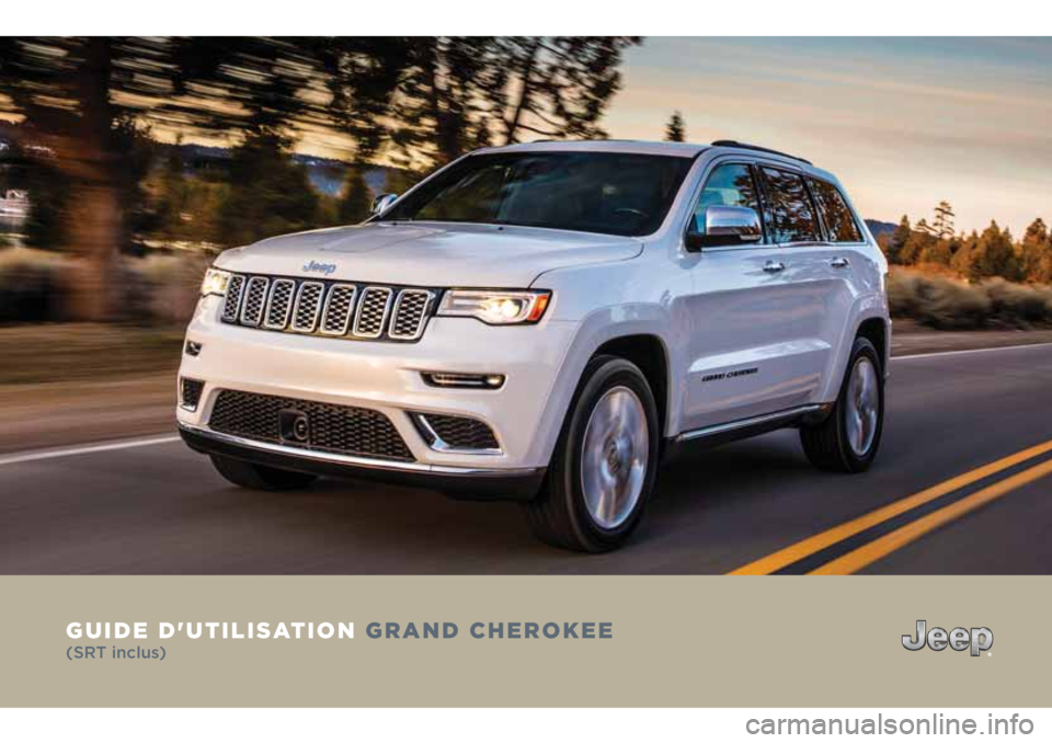 JEEP GRAND CHEROKEE 2018  Notice dentretien (in French) GUIDE D'UTILISATION GRAND CHEROKEE
(SRT inclus) 