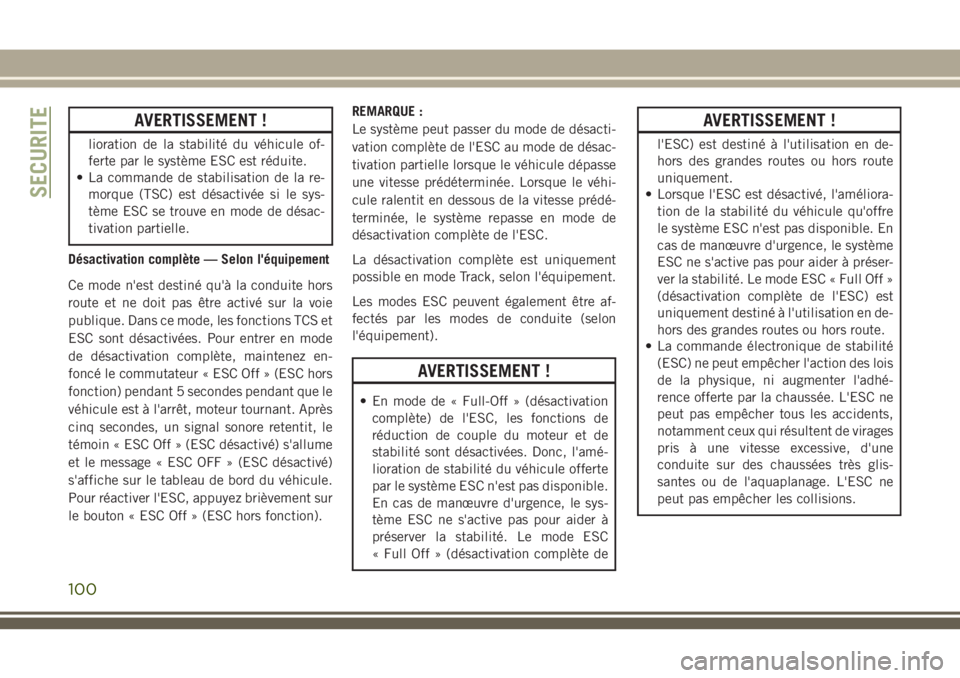 JEEP GRAND CHEROKEE 2018 Notice dentretien (in French) AVERTISSEMENT !
lioration de la stabilité du véhicule of-
ferte par le système ESC est réduite.
• La commande de stabilisation de la re-
morque (TSC) est désactivée si le sys-
tème ESC se tro JEEP GRAND CHEROKEE 2018 Notice dentretien (in French) AVERTISSEMENT !
lioration de la stabilité du véhicule of-
ferte par le système ESC est réduite.
• La commande de stabilisation de la re-
morque (TSC) est désactivée si le sys-
tème ESC se tro