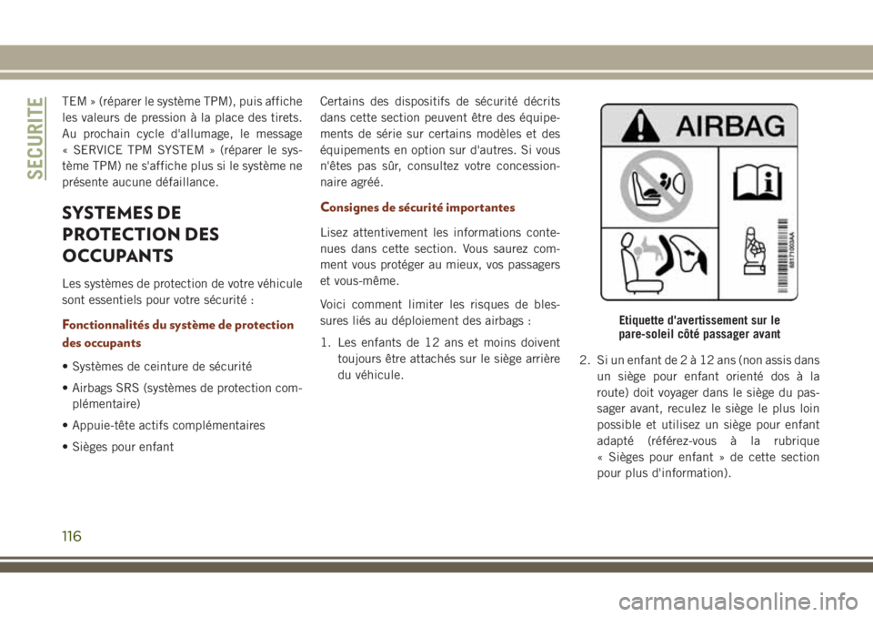 JEEP GRAND CHEROKEE 2018 Notice dentretien (in French) TEM » (réparer le système TPM), puis affiche
les valeurs de pression à la place des tirets.
Au prochain cycle d'allumage, le message
« SERVICE TPM SYSTEM » (réparer le sys-
tème TPM) ne s& JEEP GRAND CHEROKEE 2018 Notice dentretien (in French) TEM » (réparer le système TPM), puis affiche
les valeurs de pression à la place des tirets.
Au prochain cycle d'allumage, le message
« SERVICE TPM SYSTEM » (réparer le sys-
tème TPM) ne s&