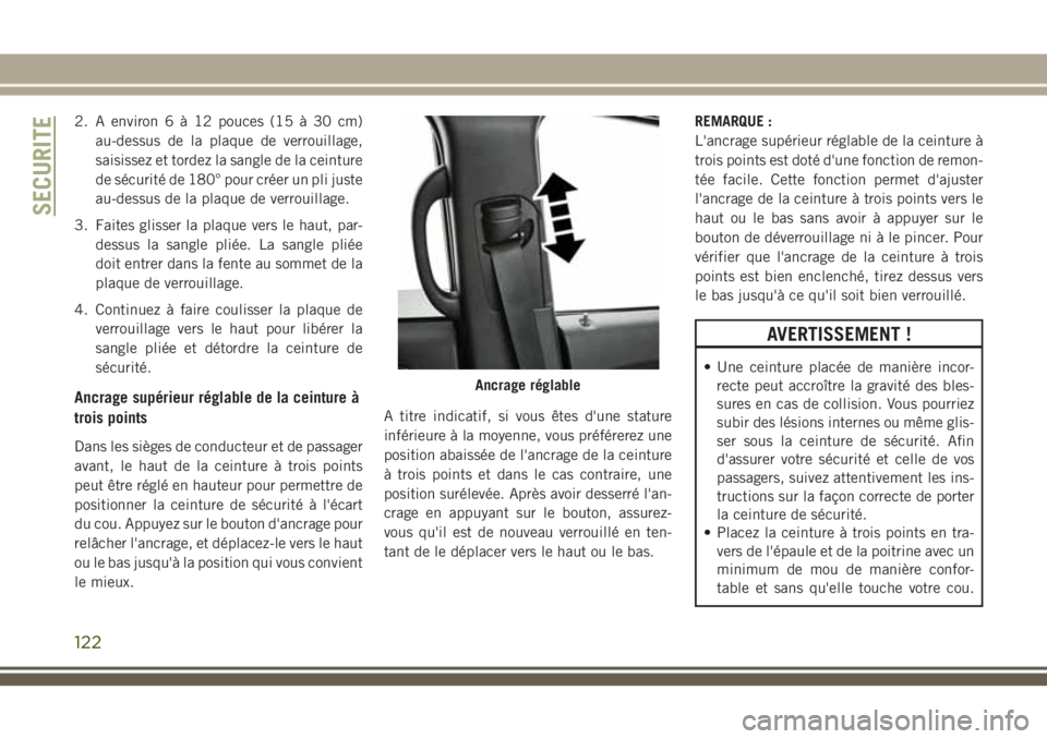 JEEP GRAND CHEROKEE 2018 Notice dentretien (in French) 2. A environ6à12pouces (15 à 30 cm)
au-dessus de la plaque de verrouillage,
saisissez et tordez la sangle de la ceinture
de sécurité de 180° pour créer un pli juste
au-dessus de la plaque de ver JEEP GRAND CHEROKEE 2018 Notice dentretien (in French) 2. A environ6à12pouces (15 à 30 cm)
au-dessus de la plaque de verrouillage,
saisissez et tordez la sangle de la ceinture
de sécurité de 180° pour créer un pli juste
au-dessus de la plaque de ver