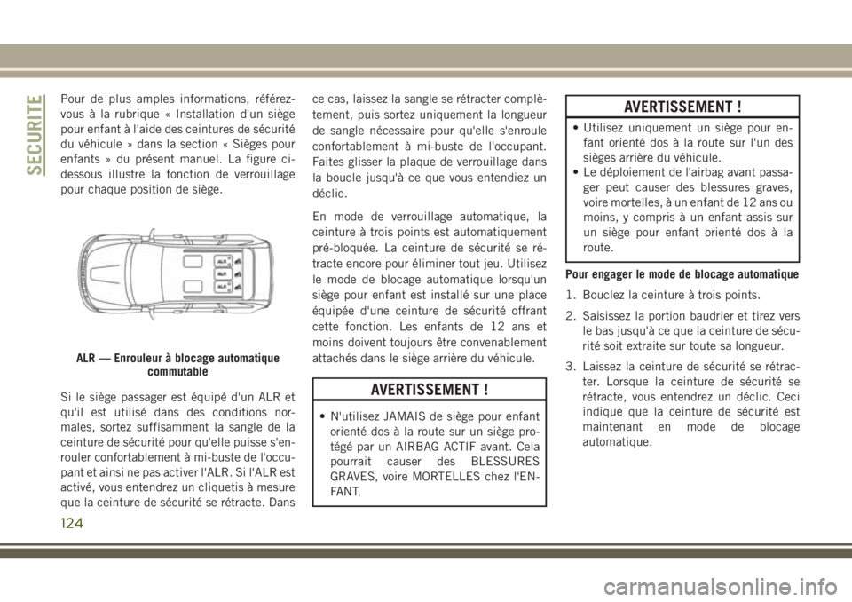 JEEP GRAND CHEROKEE 2018 Notice dentretien (in French) Pour de plus amples informations, référez-
vous à la rubrique « Installation d'un siège
pour enfant à l'aide des ceintures de sécurité
du véhicule » dans la section « Sièges pour
e JEEP GRAND CHEROKEE 2018 Notice dentretien (in French) Pour de plus amples informations, référez-
vous à la rubrique « Installation d'un siège
pour enfant à l'aide des ceintures de sécurité
du véhicule » dans la section « Sièges pour
e