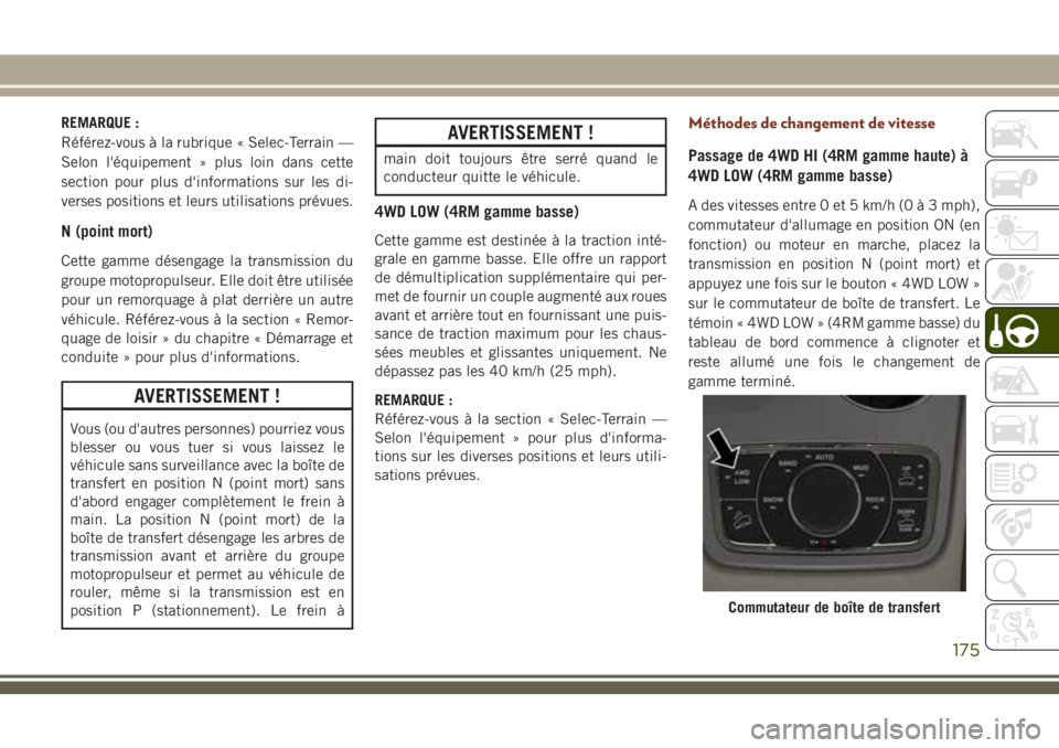 JEEP GRAND CHEROKEE 2018 Notice dentretien (in French) REMARQUE :
Référez-vous à la rubrique « Selec-Terrain —
Selon l'équipement » plus loin dans cette
section pour plus d'informations sur les di-
verses positions et leurs utilisations pr JEEP GRAND CHEROKEE 2018 Notice dentretien (in French) REMARQUE :
Référez-vous à la rubrique « Selec-Terrain —
Selon l'équipement » plus loin dans cette
section pour plus d'informations sur les di-
verses positions et leurs utilisations pr