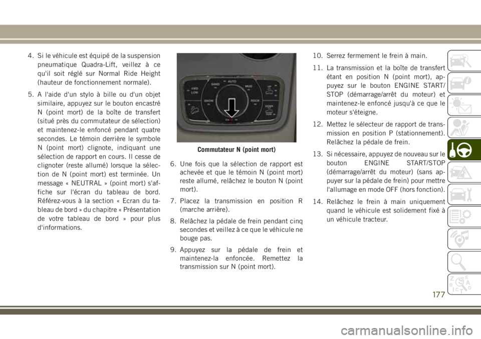 JEEP GRAND CHEROKEE 2018 Notice dentretien (in French) 4. Si le véhicule est équipé de la suspension
pneumatique Quadra-Lift, veillez à ce
qu'il soit réglé sur Normal Ride Height
(hauteur de fonctionnement normale).
5. A l'aide d'un styl JEEP GRAND CHEROKEE 2018 Notice dentretien (in French) 4. Si le véhicule est équipé de la suspension
pneumatique Quadra-Lift, veillez à ce
qu'il soit réglé sur Normal Ride Height
(hauteur de fonctionnement normale).
5. A l'aide d'un styl