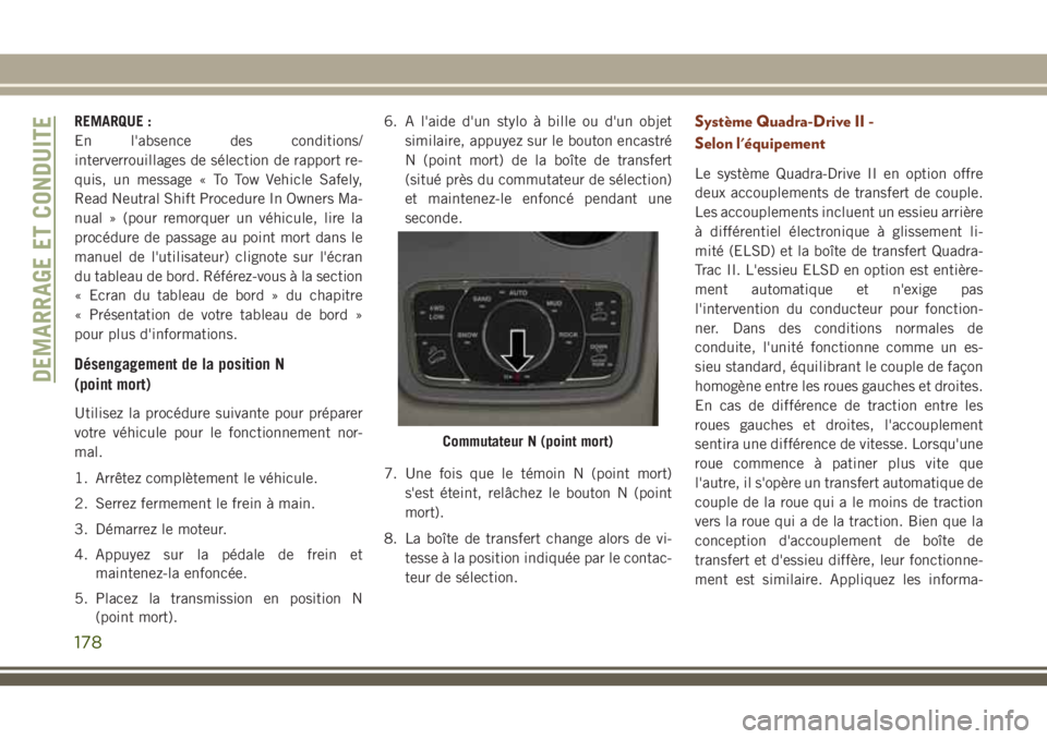 JEEP GRAND CHEROKEE 2018 Notice dentretien (in French) REMARQUE :
En l'absence des conditions/
interverrouillages de sélection de rapport re-
quis, un message « To Tow Vehicle Safely,
Read Neutral Shift Procedure In Owners Ma-
nual » (pour remorque JEEP GRAND CHEROKEE 2018 Notice dentretien (in French) REMARQUE :
En l'absence des conditions/
interverrouillages de sélection de rapport re-
quis, un message « To Tow Vehicle Safely,
Read Neutral Shift Procedure In Owners Ma-
nual » (pour remorque