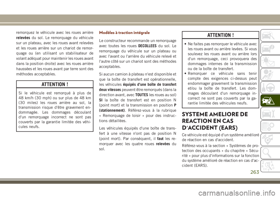 JEEP GRAND CHEROKEE 2018 Notice dentretien (in French) remorquez le véhicule avec les roues arrière
relevéesdu sol. Le remorquage du véhicule
sur un plateau, avec les roues avant relevées
et les roues arrière sur un chariot de remor-
quage ou (en ut JEEP GRAND CHEROKEE 2018 Notice dentretien (in French) remorquez le véhicule avec les roues arrière
relevéesdu sol. Le remorquage du véhicule
sur un plateau, avec les roues avant relevées
et les roues arrière sur un chariot de remor-
quage ou (en ut