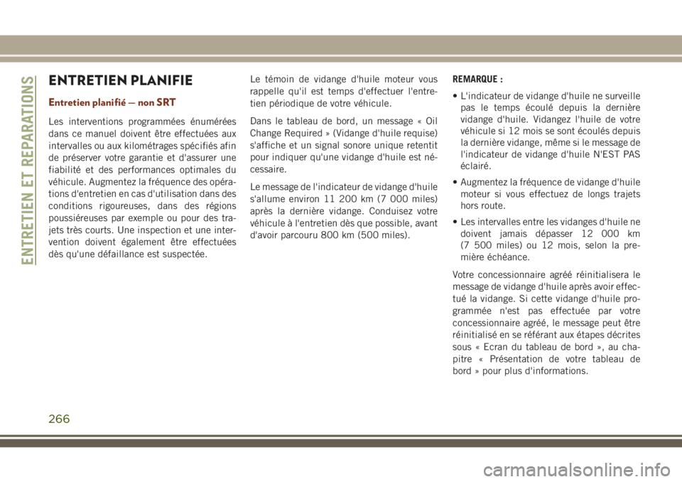 JEEP GRAND CHEROKEE 2018 Notice dentretien (in French) ENTRETIEN PLANIFIE
Entretien planifié — non SRT
Les interventions programmées énumérées
dans ce manuel doivent être effectuées aux
intervalles ou aux kilométrages spécifiés afin
de préser JEEP GRAND CHEROKEE 2018 Notice dentretien (in French) ENTRETIEN PLANIFIE
Entretien planifié — non SRT
Les interventions programmées énumérées
dans ce manuel doivent être effectuées aux
intervalles ou aux kilométrages spécifiés afin
de préser