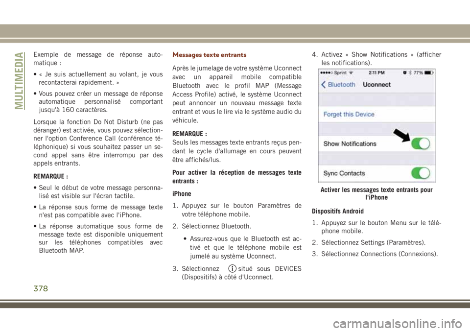 JEEP GRAND CHEROKEE 2018 Notice dentretien (in French) Exemple de message de réponse auto-
matique :
• « Je suis actuellement au volant, je vous
recontacterai rapidement. »
• Vous pouvez créer un message de réponse
automatique personnalisé compo JEEP GRAND CHEROKEE 2018 Notice dentretien (in French) Exemple de message de réponse auto-
matique :
• « Je suis actuellement au volant, je vous
recontacterai rapidement. »
• Vous pouvez créer un message de réponse
automatique personnalisé compo