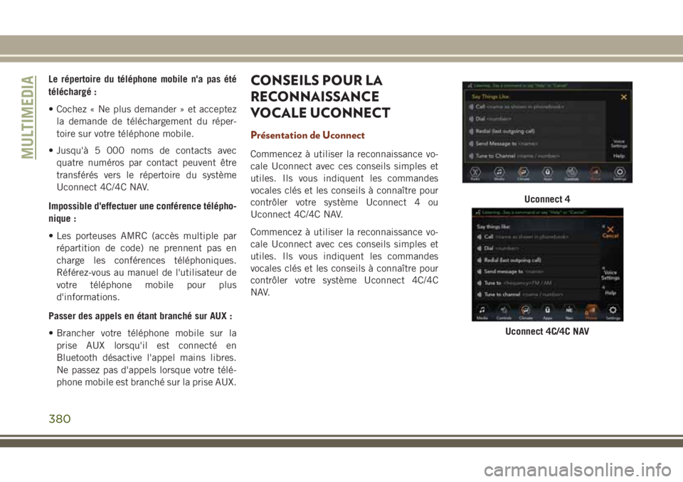 JEEP GRAND CHEROKEE 2018 Notice dentretien (in French) Le répertoire du téléphone mobile n'a pas été
téléchargé :
• Cochez « Ne plus demander » et acceptez
la demande de téléchargement du réper-
toire sur votre téléphone mobile.
• J JEEP GRAND CHEROKEE 2018 Notice dentretien (in French) Le répertoire du téléphone mobile n'a pas été
téléchargé :
• Cochez « Ne plus demander » et acceptez
la demande de téléchargement du réper-
toire sur votre téléphone mobile.
• J