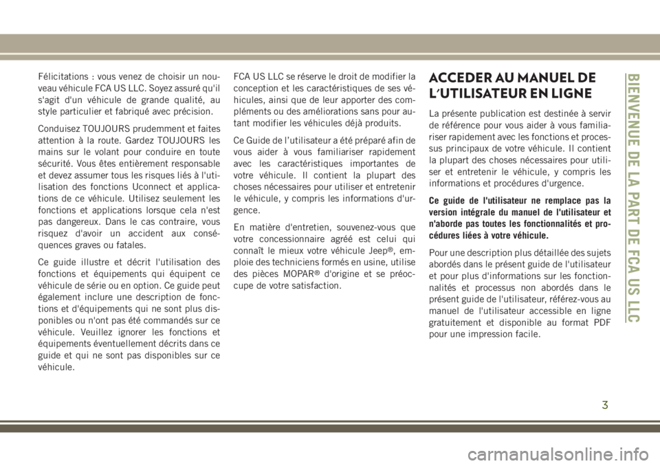 JEEP GRAND CHEROKEE 2018 Notice dentretien (in French) Félicitations : vous venez de choisir un nou-
veau véhicule FCA US LLC. Soyez assuré qu'il
s'agit d'un véhicule de grande qualité, au
style particulier et fabriqué avec précision.
C JEEP GRAND CHEROKEE 2018 Notice dentretien (in French) Félicitations : vous venez de choisir un nou-
veau véhicule FCA US LLC. Soyez assuré qu'il
s'agit d'un véhicule de grande qualité, au
style particulier et fabriqué avec précision.
C